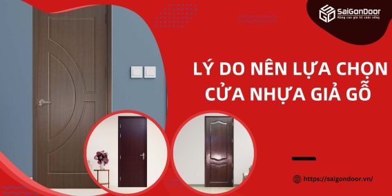 Lý Do Nên Lựa Chọn Cửa Nhựa Giả Gỗ