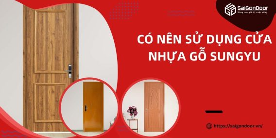 Có nên sử dụng cửa nhựa gỗ Sungyu