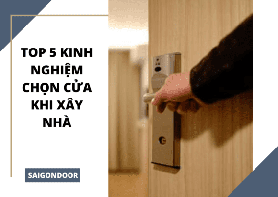 Top 5 kinh nghiệm chọn cửa khi xây nhà