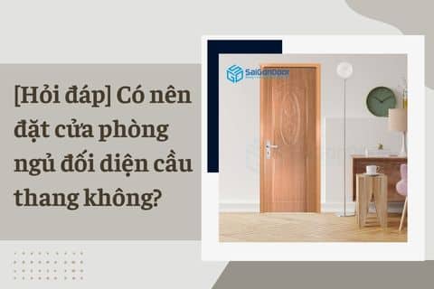 cửa phòng ngủ đối diện cầu thang