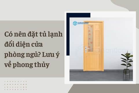 có nên đặt tủ lạnh đối diện cửa phòng ngủ