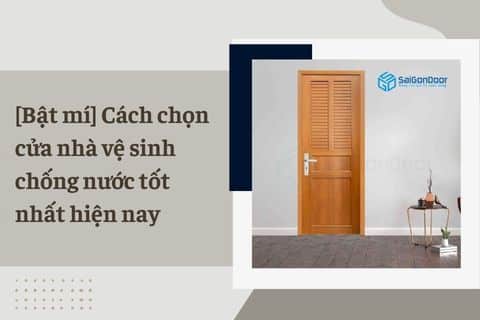 chọn cửa nhà vệ sinh chống nước tốt