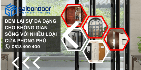 Đem lại sự đa dạng cho không gian sống với nhiều loại cửa phong phú