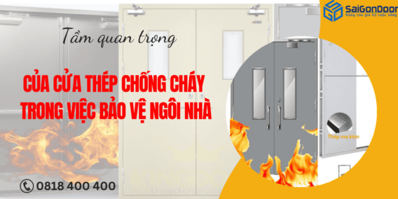 Tầm Quan Trọng Của Cửa Thép Chống Cháy Trong Việc Bảo Vệ Ngôi Nhà