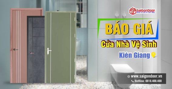 Bảng Báo Giá Cửa Nhà Vệ Sinh Kiên Giang - SaiGonDoor thi công lắp đặt nhanh chóng